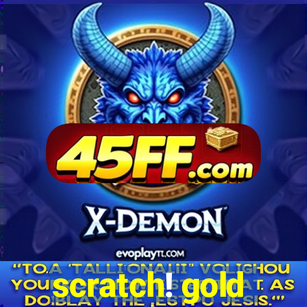 scratch! gold